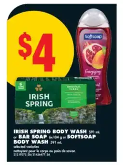 No Frills IRISH SPRING BODY WASH, 591 mL or BAR SOAP, 6x104 g or SOFTSOAP BODY WASH, 591 mL offer