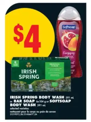 No Frills IRISH SPRING BODY WASH, 591 mL or BAR SOAP, 6x104 g or SOFTSOAP BODY WASH, 591 mL offer
