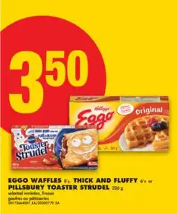 No Frills EGGO WAFFLES 8's, THICK AND FLUFFY 6's or PILLSBURY TOASTER STRUDEL 326 g offer