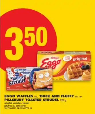 No Frills EGGO WAFFLES 8's, THICK AND FLUFFY 6's or PILLSBURY TOASTER STRUDEL 326 g offer