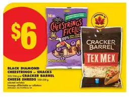 No Frills BLACK DIAMOND CHEESTRINGS OR SNACKS, 252/336 G OR CRACKER BARREL CHEESE SHREDS, 250-320 G offer