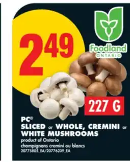 No Frills PC SLICED or WHOLE, CREMINI or WHITE MUSHROOMS, 227 G offer