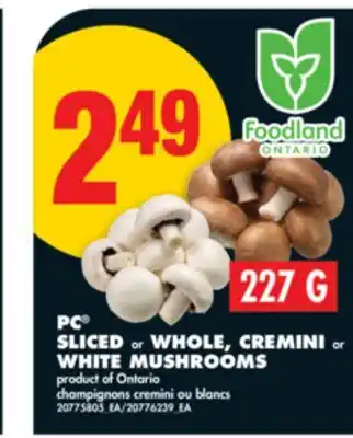 No Frills PC SLICED or WHOLE, CREMINI or WHITE MUSHROOMS, 227 G offer
