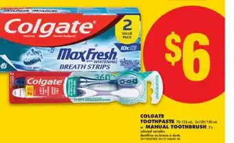 No Frills COLGATE TOOTHPASTE, 70-133 ML, 2X120/150 ML OR MANUAL TOOTHBRUSH 2'S offer