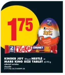 No Frills KINDER JOY 20 g or NESTLÉ or MARS KING SIZE TABLET 63-93 g offer