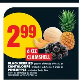 No Frills BLACKBERRIES, 6 OZ CLAMSHELL OR CANTALOUPE, OR PINEAPPLE offer