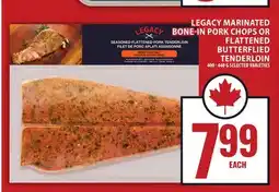 Food Basics LEGACY MARINATED BONE-IN PORK CHOPS OR FLATTENED BUTTERFLIED TENDERLOIN offer