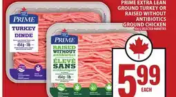 Food Basics MAPLE LEAF PRIME EXTRA LEA GROUND TURKEY OR RAISED WITHOUT ANTIBIOTICS GROUND CHICKEN offer