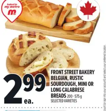 Metro FRONT STREET BAKERY BELGIAN, RUSTIC SOURDOUGH, MINI OR LONG CALABRESE BREADS offer