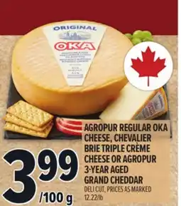 Metro AGROPUR REGULAR OKA CHEESE, CHEVALIER BRIE TRIPLE CRÈME CHEESE OR AGROPUR 3-YEAR AGED GRAND CHEDDAR offer