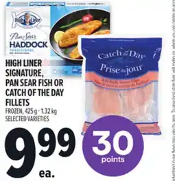 Metro HIGH LINER SIGNATURE, PAN SEAR FISH OR CATCH OF THE DAY FILLETS offer