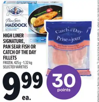Metro HIGH LINER SIGNATURE, PAN SEAR FISH OR CATCH OF THE DAY FILLETS offer