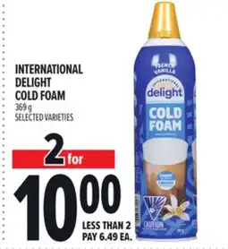 Metro INTERNATIONAL DELIGHT COLD FOAM offer