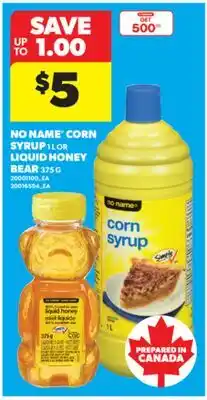 Real Canadian Superstore NO NAME CORN SYRUP, 1 L OR LIQUID HONEY BEAR, 375 G offer