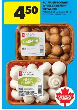 Real Canadian Superstore PC MUSHROOMS WHOLE CREMINI OR WHITE, 454 G offer