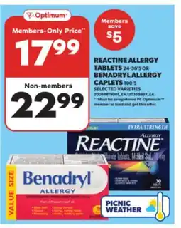Real Canadian Superstore REACTINE ALLERGY TABLETS 24-36' S OR BENADRYL ALLERGY CAPLETS 100' S offer