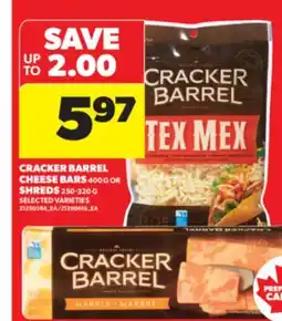 Real Canadian Superstore CRACKER BARREL CHEESE BARS 400 G OR SHREDS 250-320 G offer