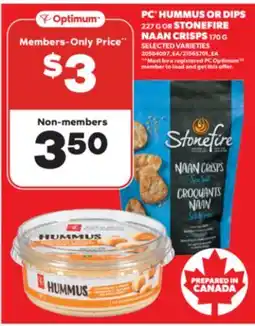 Real Canadian Superstore PC HUMMUS OR DIPS 227 G OR STONEFIRE NAAN CRISPS 170 G offer