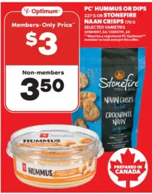 Real Canadian Superstore PC HUMMUS OR DIPS 227 G OR STONEFIRE NAAN CRISPS 170 G offer