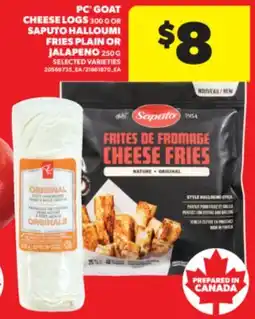 Real Canadian Superstore PC GOAT CHEESE LOGS 300 G OR SAPUTO HALLOUMI FRIES PLAIN OR JALAPENO 250 G offer
