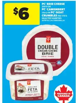 Real Canadian Superstore PC BRIE CHEESE 200 G OR PC CAMEMBERT 170 G OR PC GOAT CRUMBLES 165/175 G offer
