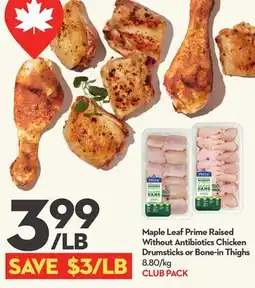 Longo's Maple Leaf Prime Raised Without Antibiotics Chicken Drumsticks or Bone-in Thighs offer