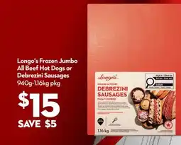 Longo's Longo's Frozen Jumbo All Beef Hot Dogs or Debrezini Sausages offer