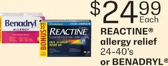 Fortinos REACTINE ALLERGY RELIEF, 24-40' S OR BENADRYL , 100'S offer
