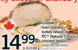 Fortinos LILYDALE OVEN ROASTED TURKEY BREAST OR PC NATURAL CHOICE CHICKEN BREAST, 3.31/100 G offer
