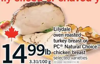 Fortinos LILYDALE OVEN ROASTED TURKEY BREAST OR PC NATURAL CHOICE CHICKEN BREAST, 3.31/100 G offer
