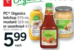 Fortinos PC ORGANICS KETCHUP 575 ML, MUSTARD 325 ML, OR SAUERKRAUT 473 ML offer