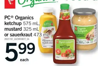 Fortinos PC ORGANICS KETCHUP 575 ML, MUSTARD 325 ML, OR SAUERKRAUT 473 ML offer