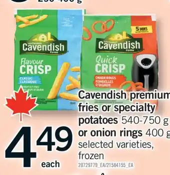 Fortinos CAVENDISH PREMIUM FRIES OR SPECIALTY POTATOES, 540-750 G OR ONION RINGS, 400 G offer