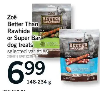 Fortinos ZOË BETTER THAN RAWHIDE OR SUPER BAR DOG TREATS, 148-234 G offer