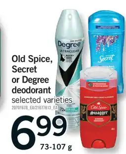 Fortinos OLD SPICE, SECRET OR DEGREE DEODORANT, 73-107 G offer
