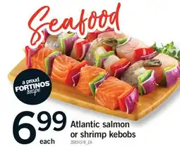 Fortinos ATLANTIC SALMON SHRIMP KEBOBS offer
