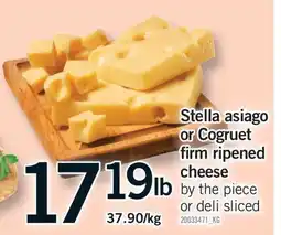 Fortinos STELLA ASIAGO OR COGRUET FIRM RIPENED CHEESE offer