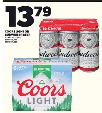 Loblaws COORS LIGHT OR BUDWEISER BEER 6X473ML CANS offer
