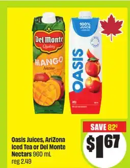 FreshCo Oasis Juices, AriZona Iced Tea or Del Monte Nectars offer