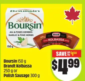 FreshCo Boursin 150 g Brandt Kolbassa 250 g or Polish Sausage 300 g offer