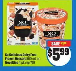 FreshCo So Delicious Dairy Free Frozen Dessert 500 mL or Novelties 4 pk offer