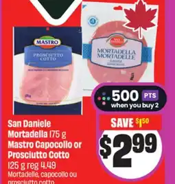 Chalo FreshCo San Daniele Mortadella 175 g Mastro Capocollo or Prosciutto Cotto 125 g offer