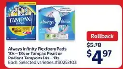 Walmart Always Infinity Flexfoam Pads or Tampax Pearl or Radiant Tampons offer