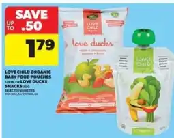Real Canadian Superstore Love Child Organic Baby Food Pouches or Love Ducks Snacks offer