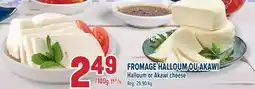 Marché Adonis FROMAGE HALLOUM OU AKAWI | HALLOUM OR AKAWI CHEESE offer