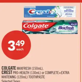 Shoppers Drug Mart COLGATE MAXFRESH (150mL), CREST PRO-HEALTH (130mL) or COMPLETE+EXTRA WHITENING (120mL) TOOTHPASTE offer