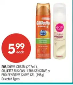 Shoppers Drug Mart EOS SHAVE CREAM (207mL), GILLETTE FUSION5 ULTRA SENSITIVE or PRO SENSITIVE SHAVE GEL (198g) offer
