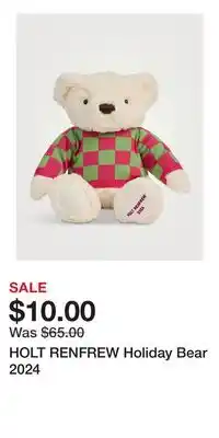 Holt Renfrew HOLT RENFREW Holiday Bear 2024 offer
