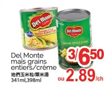 T&T Supermarket DEL MONTE MAIS GRAINS ENTIERS/CREME,341 ML,398ML offer