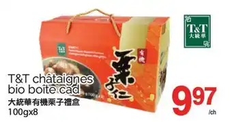 T&T Supermarket T&T CHÂTAIGNES BIO BOÎTE CAD, 100GX8 offer